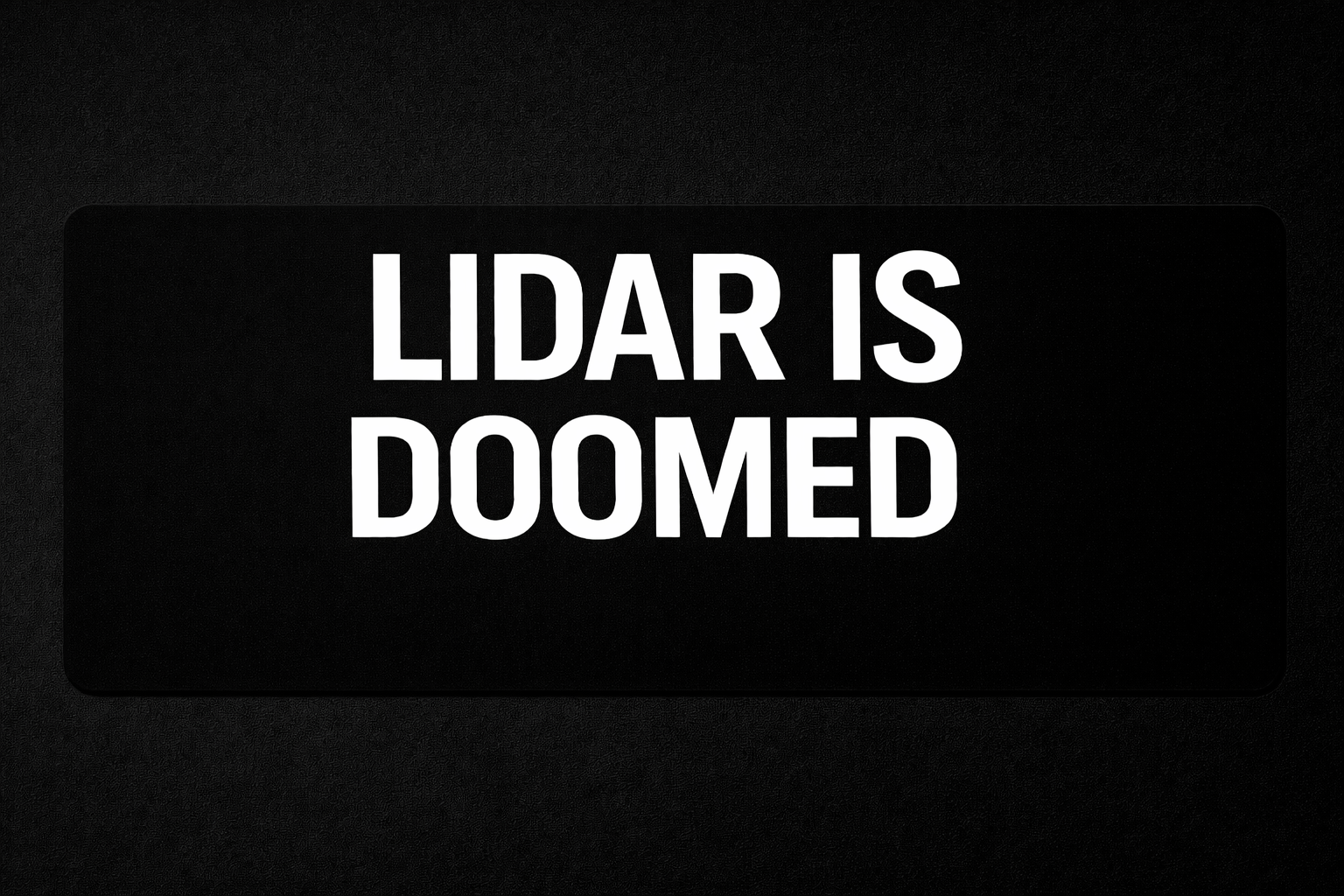 Bumper Sticker: Famous Elon Quote: Lidar is Doomed